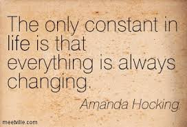 the constant in life? change