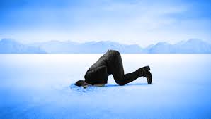 sticking our heads in the sand/ pretend