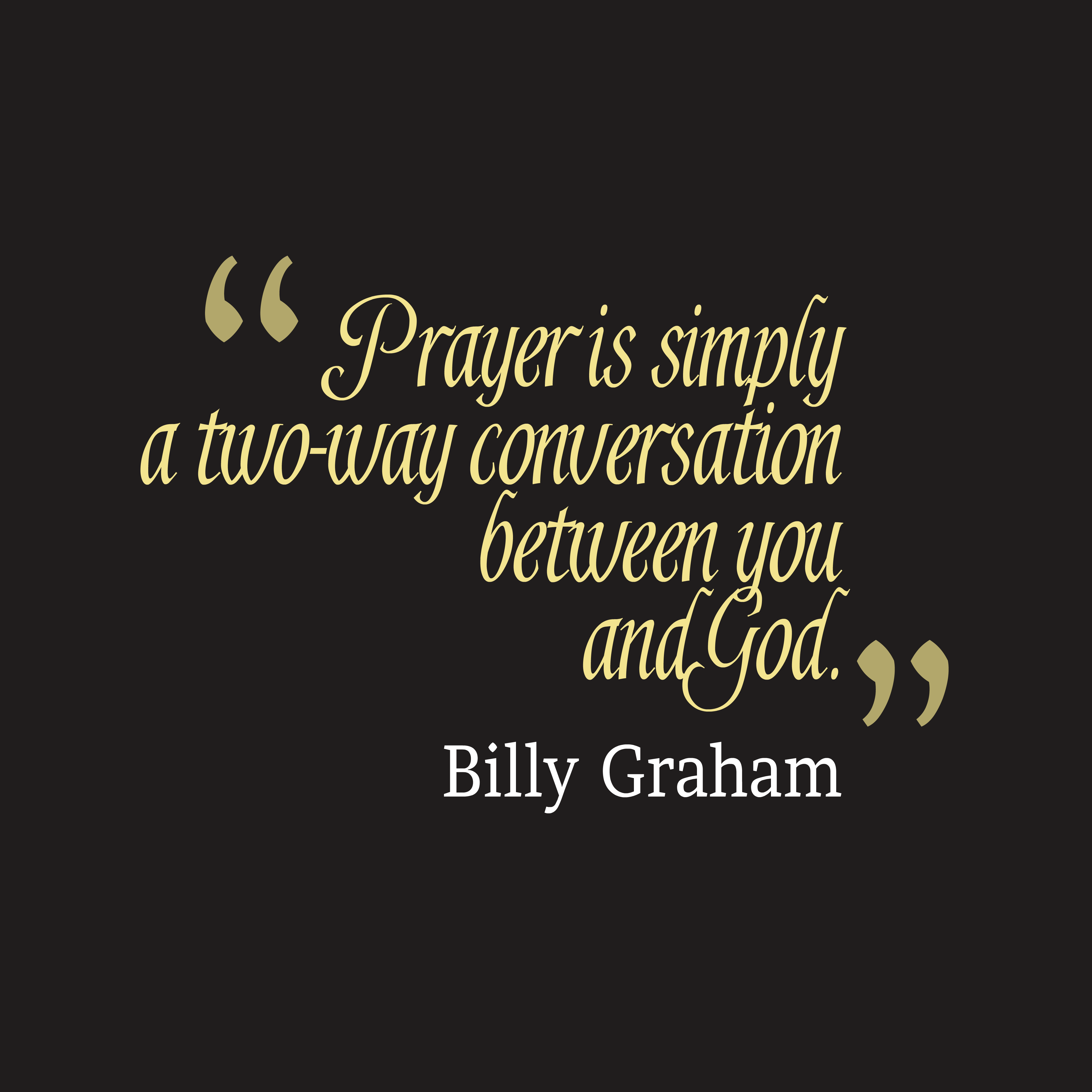 Prayer-is-simply-a-two-way__quotes-by-Billy-Graham-53/prayer