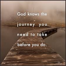  sign that reads "God knows the journey  you need to take before you do."/spiritual journey
