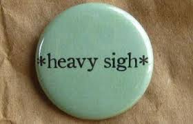 Button that reads "heavy sigh"/spiritual victory