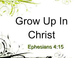 Grow up in Christ | goodthoughtsgoodlives