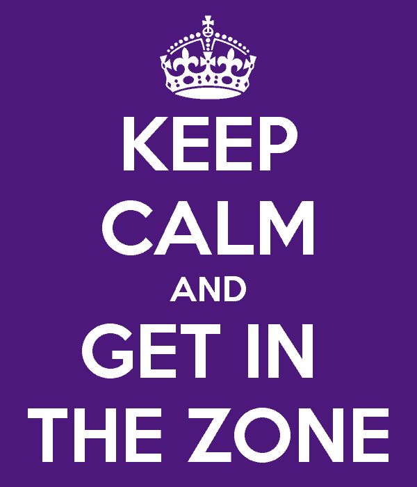 keep-calm-and-get-in-the-zone | goodthoughtsgoodlives keep-calm-and-get-in-the-zone