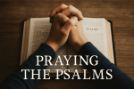 using the Psalms for praying | goodthoughtsgoodlives